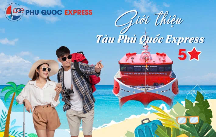 GIỚI THIỆU TÀU PHÚ QUỐC (TÀU PHÚ QUỐC EXPRESS) 5 SAO