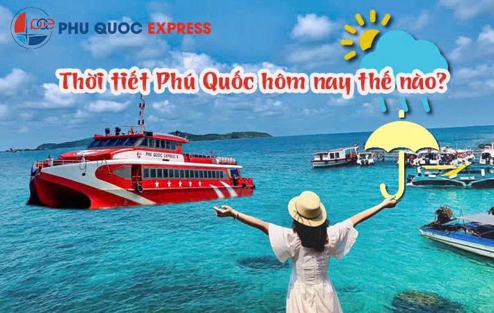 THỜI TIẾT PHÚ QUỐC HÔM NAY THẾ NÀO?